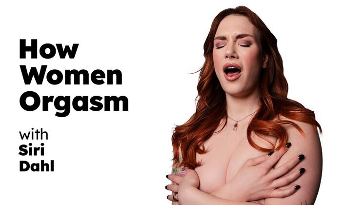Siri Dahl Shows How Women Orgasm - Big Tits & Fingering